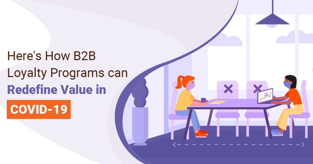 How B2B Loyalty Programs can Redefine Value in COVID-19