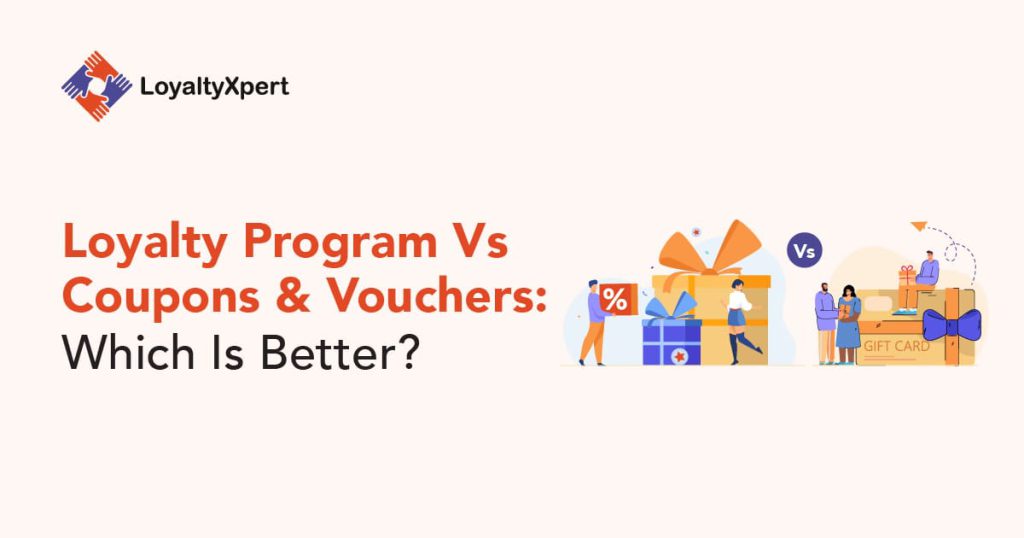 Loyalty Program Vs Coupons And Vouchers: Which Is Better?