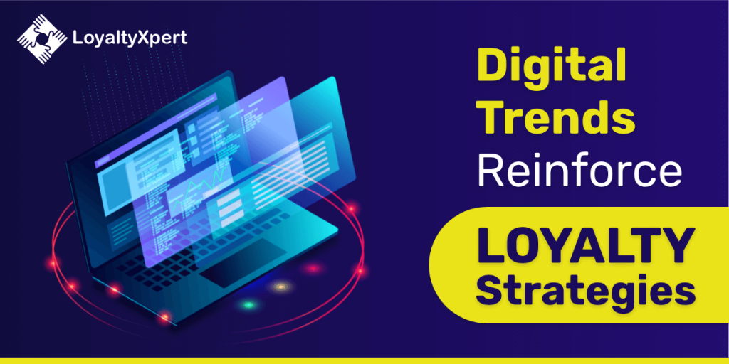Digital Trends Reinforce Loyalty Strategies