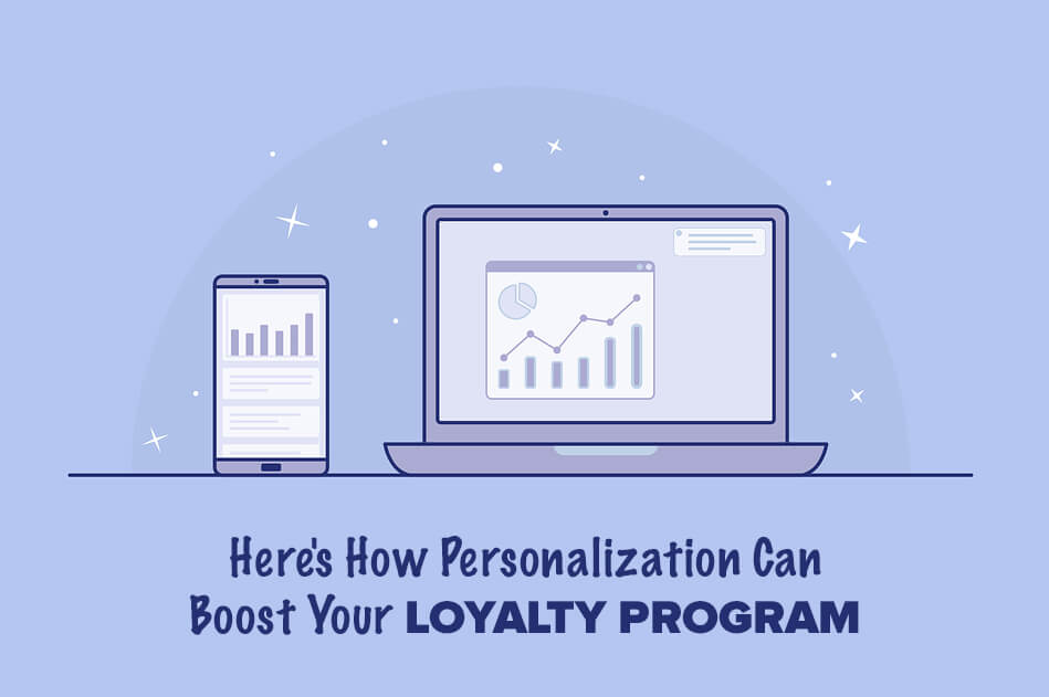 Here’s How Personalization Can Boost Your Loyalty Program