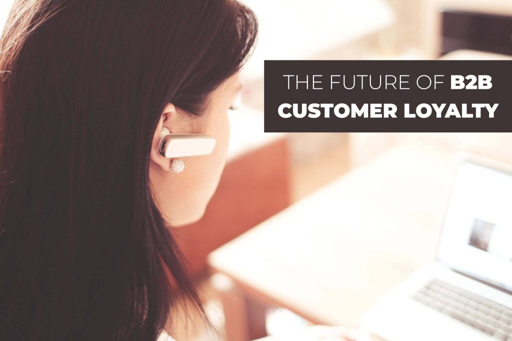 The Future Of B2B Customer Loyalty Programs