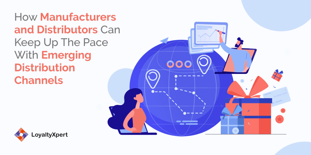 How Manufacturers and Distributors Can Keep Up The Pace With Emerging Distribution Channels