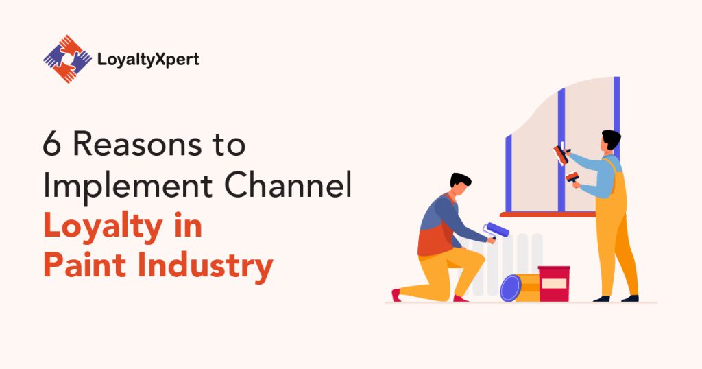 6 Reasons to Implement Channel Loyalty in Paint Industry