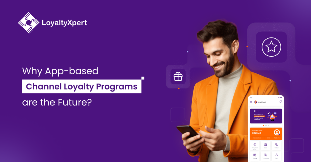 Why App-based Channel Loyalty Programs are the Future?