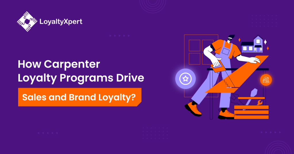 How Carpenter Loyalty Programs Drive Sales and Brand Loyalty?