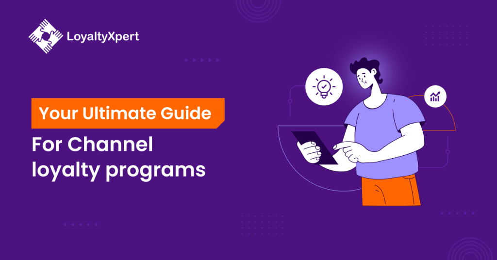 Your Ultimate Guide For Channel Loyalty Programs