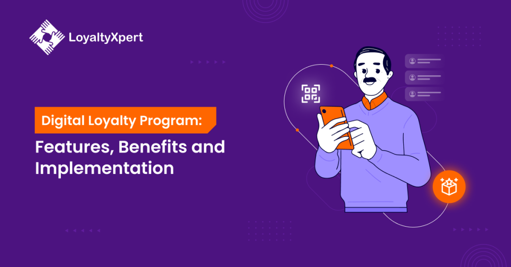 Digital Loyalty Program: Features, Benefits and Implementation