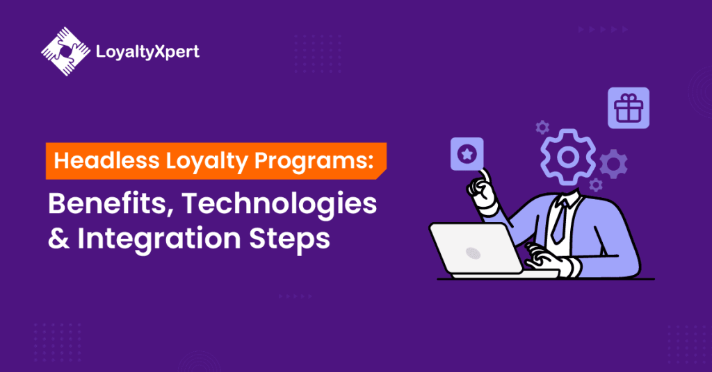 Headless Loyalty Programs: Benefits, Technologies & Integration Steps