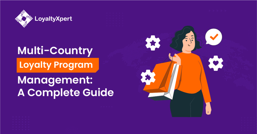 Multi-Country Loyalty Program Management: A Complete Guide