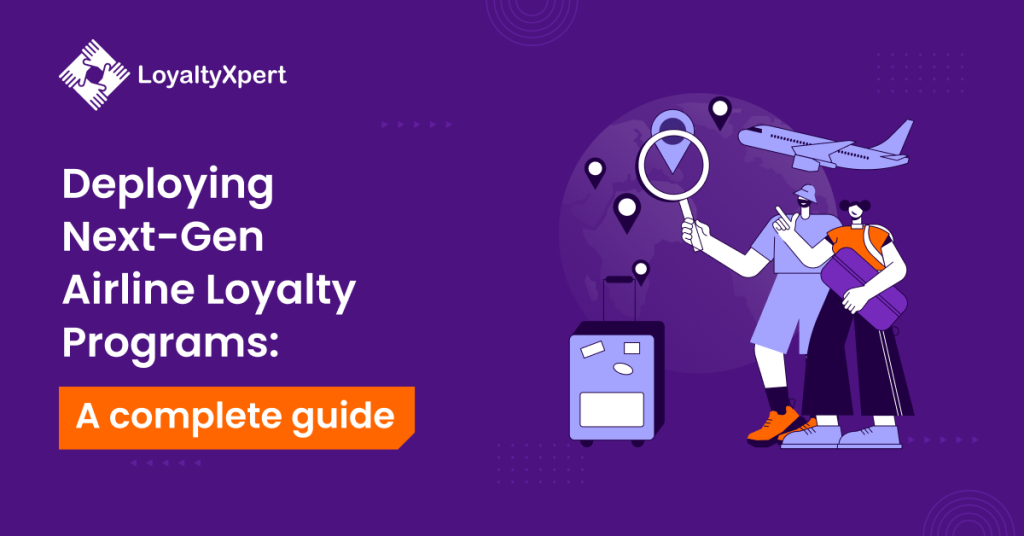 Deploying Next-Gen Airline Loyalty Programs: A Complete Guide
