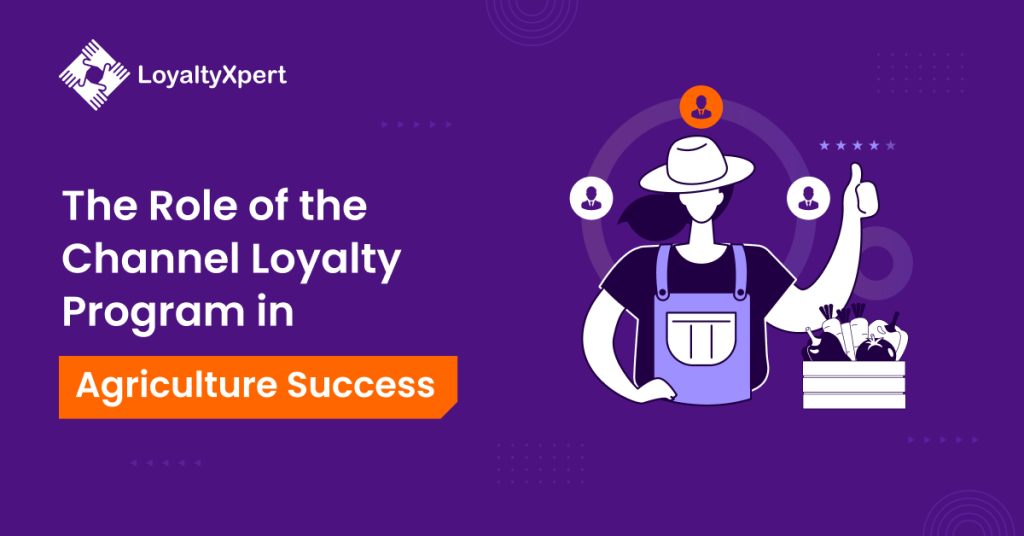 The Role of the Channel Loyalty Program in Agriculture Success