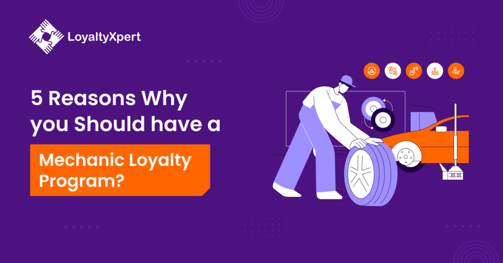 5 Reasons Why you Should have a Mechanic Loyalty Program?