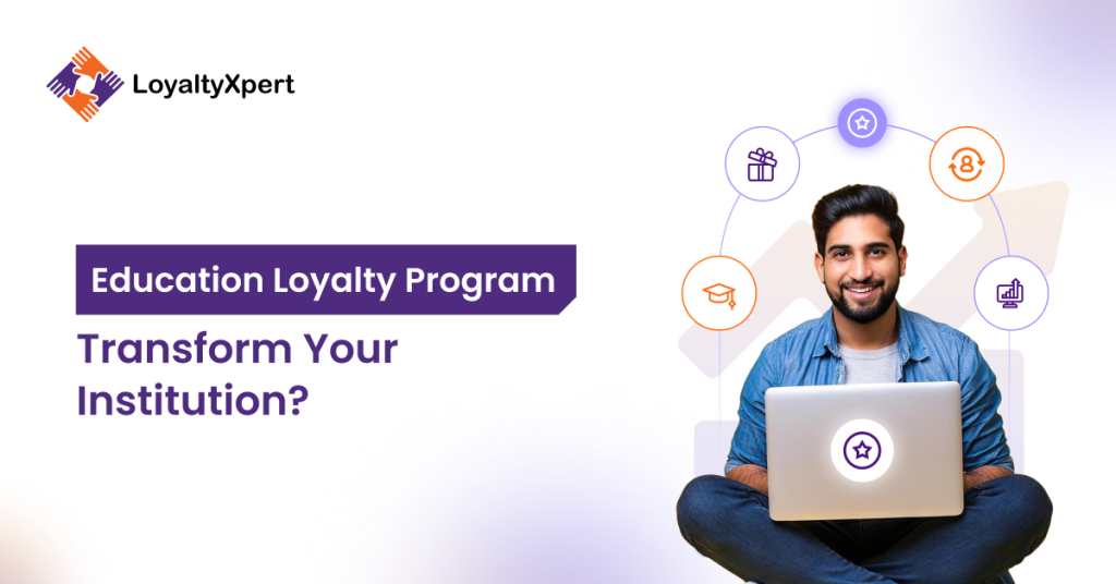 How Can An Education Loyalty Program Transform Your Institution?