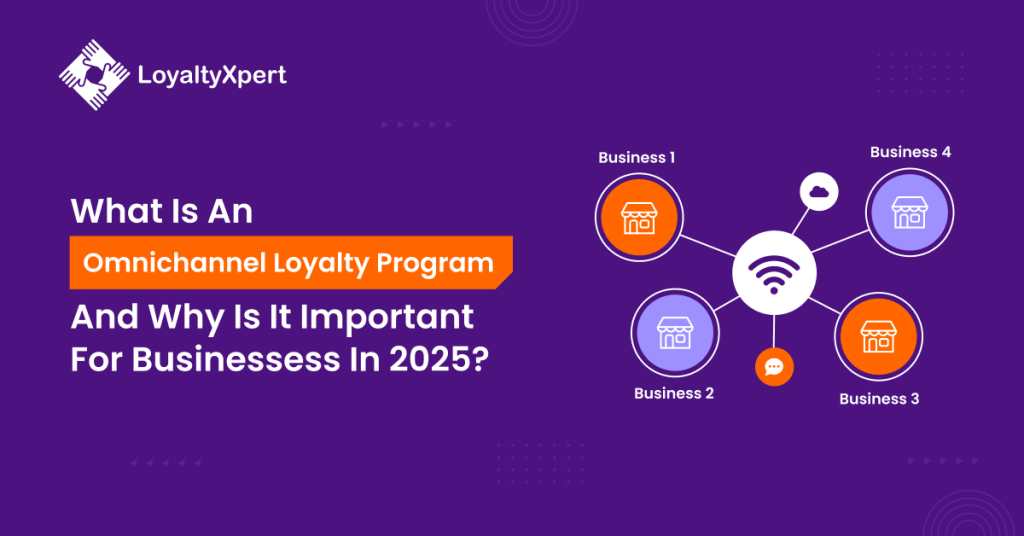What is an Omnichannel Loyalty Program and Why is it important for businesses (2026)?