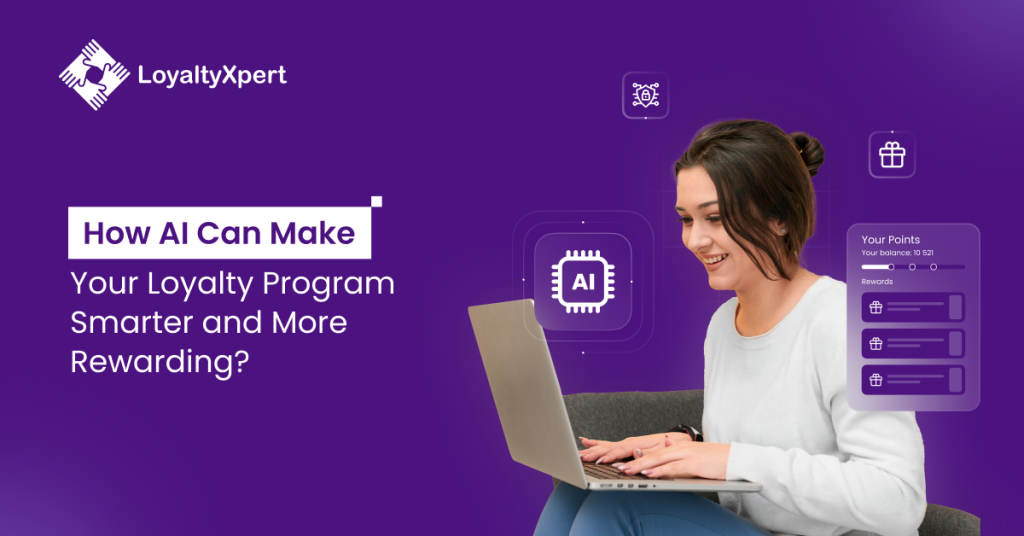 How AI Can Make Your Loyalty Program Smarter and More Rewarding?