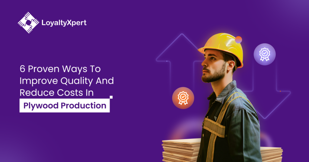 6 Proven Ways To Improve Quality And Reduce Costs In Plywood Production