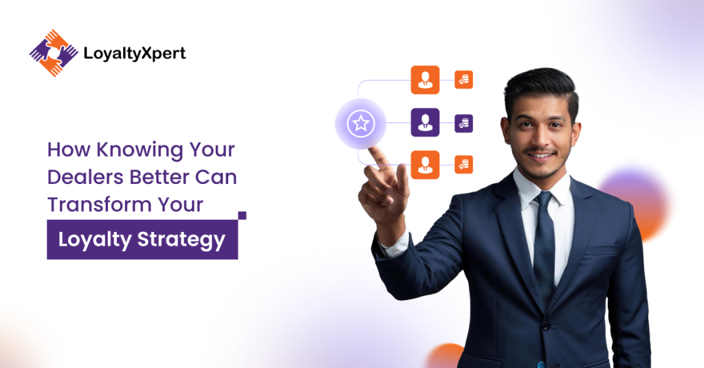 How Knowing Your Dealers Better Can Transform Your Loyalty Strategy 