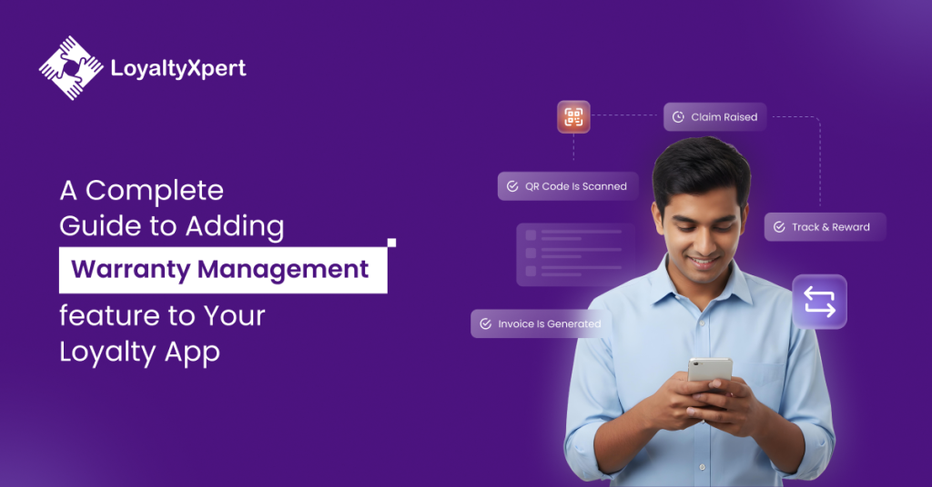 A Complete Guide to Adding Warranty Management Features to Your Loyalty App