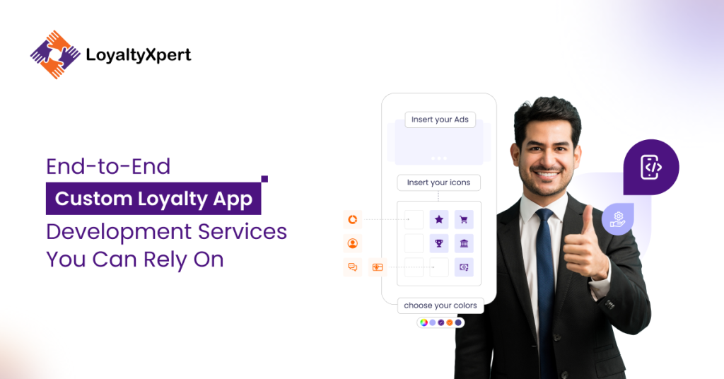 End-to-End Custom Loyalty App Development Services You Can Rely On
