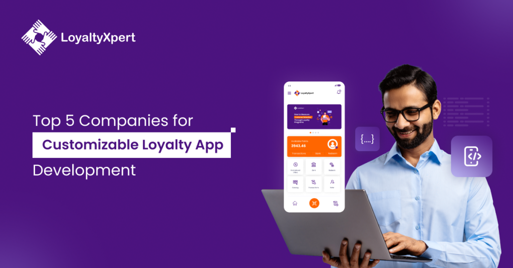 Top 5 Companies for Customizable Loyalty App Development